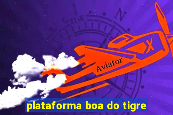 plataforma boa do tigre